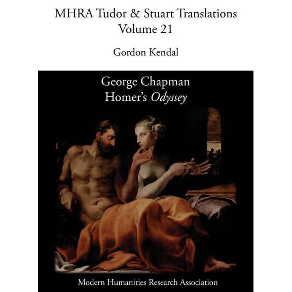 Mhra Tudor & Stuart Translations George Chapman, Homer's 'Odyssey', Book 21, (Hardcover)