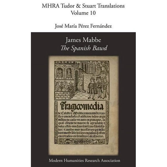 Mhra Tudor & Stuart Translations James Mabbe, 'The Spanish Bawd', (Hardcover)
