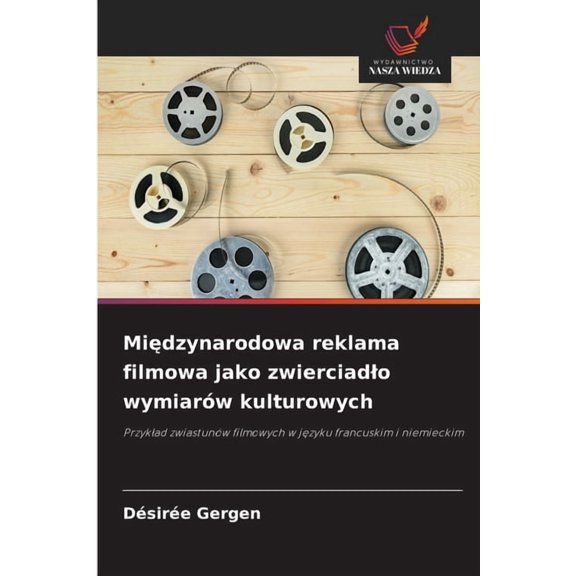 Międzynarodowa reklama filmowa jako zwierciadlo wymiarów kulturowych, (Paperback)