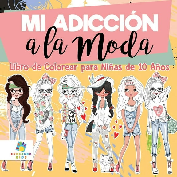 Mi Adiccin a la Moda: Libro de Colorear para Nias de 10 Aos, (Paperback)