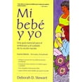 thumbnail image 1 of Mi Bebe y Yo: Una Guia Esencial Para El Embarazo y El Cuidado de Tu Recien Nacido (Paperback) by Deborah D Stewart, 1 of 3
