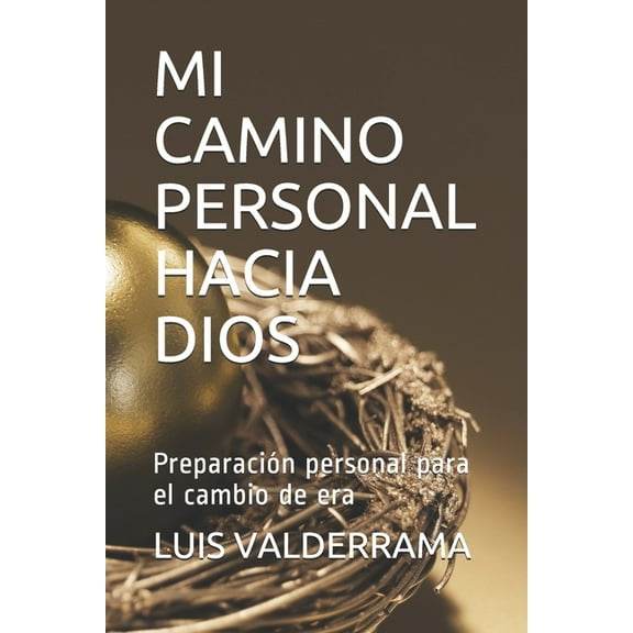 Mi Camino Personal Hacia Dios: Preparacin personal para el cambio de era (Paperback)