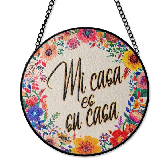 Mi Casa Es Su Casa Floral Suncatcher, Stained Glass Style UV Printed Glass, Hispanic Heritage Home Warming Gift, Round