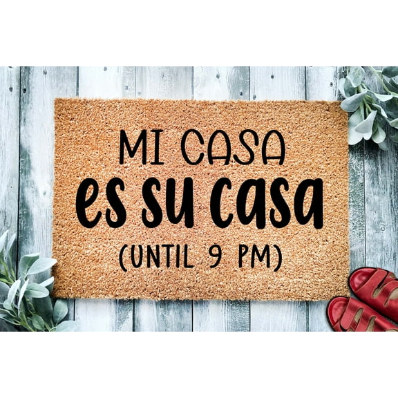 Mi Casa Es Su Casa | Leave by 9 | Custom Doormat | Housewarming Gift | Funny Doormat | Closing Gift | Welcome Doormat | Front Door Mat