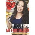 thumbnail image 1 of Mi Cuerpo Mi Fortaleza: consejos para una vida saludable (Paperback), 1 of 1