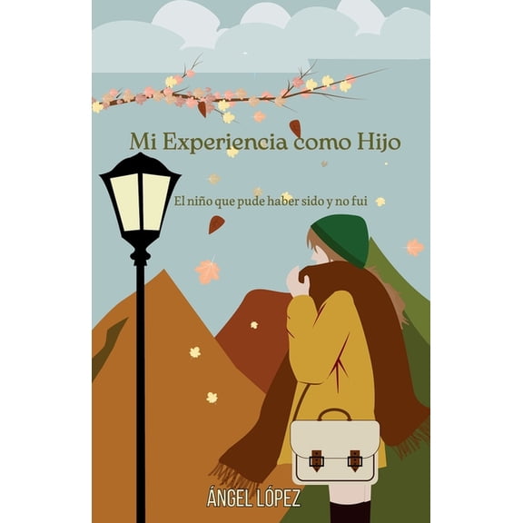 Mi Experiencia como Hijo: El nio que pude haber sido y no fui, (Paperback)