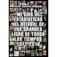 thumbnail image 1 of Mi Guia de Estadisticas del Beisbol de las Grandes Ligas de Todos los Tiempos 1871-2010, 1 of 1