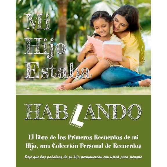 Mi Hijo Estaba Hablando: El libro de los Primeros Recuerdos de mi Hijo, una Coleccin Personal de Recuerdos - Deje que las palabras de su hijo permanezcan con usted para siempre (Paperback)