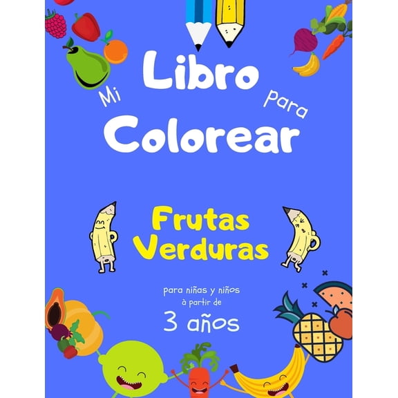 Mi Libro para Colorear Frutas Verduras para nias y nios a partir de 3 aos: Libro de actividades para nios para apren, (Paperback)