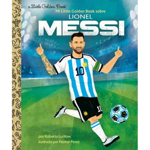 Roberta Ludlow: Mi Little Golden Book Sobre Lionel Messi (My Little Golden Book about Lionel Messi Spanish Edition) (Hardcover)