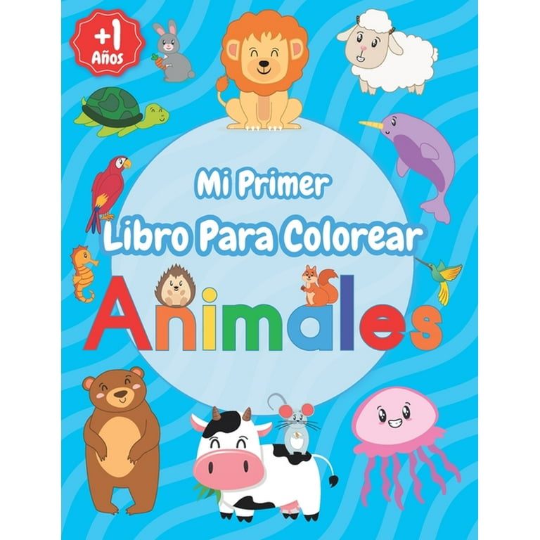 Mi primer libro colorear 1 año +. 63 animales. - Cuadernos para colorear de  niños, niñas y bebés 1, 2, 3, 4 años by Fradelin D.