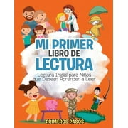 PRIMEROS PASOS Mi Primer Libro de Lectura: Lectura Inicial para Niños que Desean Aprender a Leer, (Paperback)