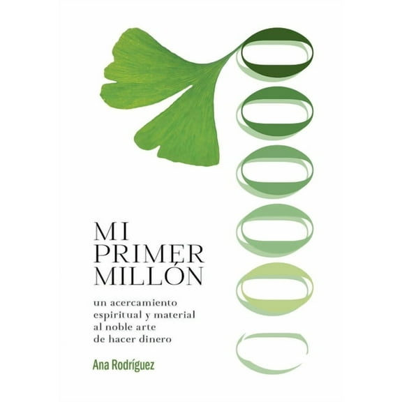Mi Primer Milln: Un Acercamiento Espiritual y Material al Noble Arte de Hacer Dinero, (Paperback)