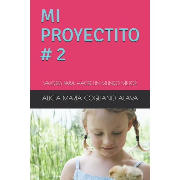 Mi Proyectito # 1,2,3: Mi Proyectito # 2: Valores Para Hacer Un Mundo Mejor. (Paperback)
