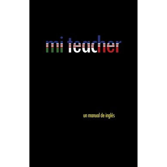 Mi Teacher: Un Manual de Ingles (Paperback) by Oscar Cejudo