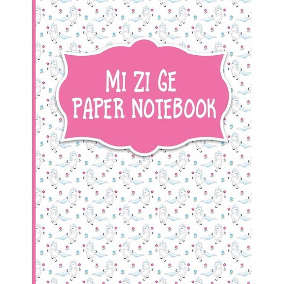 Mi Zi GE Paper Notebook: Mi Zi Ge Paper Notebook: Chinese Writing Book For Kids, Grid Guide Lines, For Study and Calligraphy - Unicorns Cover (Paperback)