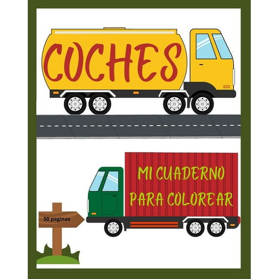 Mi cuaderno para colorear coches: Para chicos - Hermosos autos, camiones monstruo, tractores, excavadoras y otros vehículos ׀ Libro para colorear para niños de 2 a 4 años en adelante - 8.5"x11"