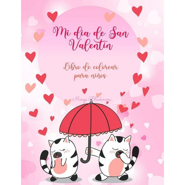 Mi día de San Valentín Libro de colorear para niños : El amor está en el aire en el reino animal // Más de 90 ilustraciones de lo que es el amor en el reino animal, adecuadas para niños de 4 a 8 años. (Paperback)