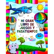 Mi gran libro de juegos y pasatiempos Cuaderno de actividades Para ni os preescolar a partir de 4 a os - Libro de activ, Paperback