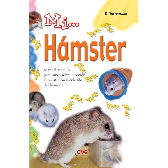 Mi... hÃ¡mster: Manual sencillo para niÃ±os sobre elecciÃ³n, alimentaciÃ³n y cuidados del hÃ¡mster, (Hardcover)