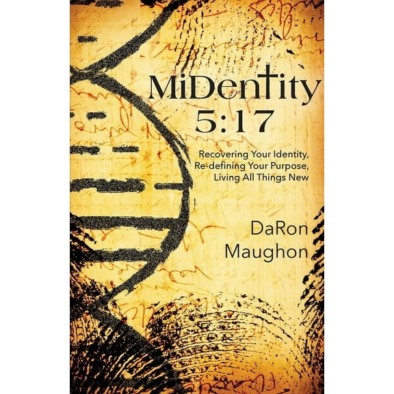 MiDentity 5: 17: Recovering Your Identity, Re-defining Your Purpose, Living All Things New (Paperback)