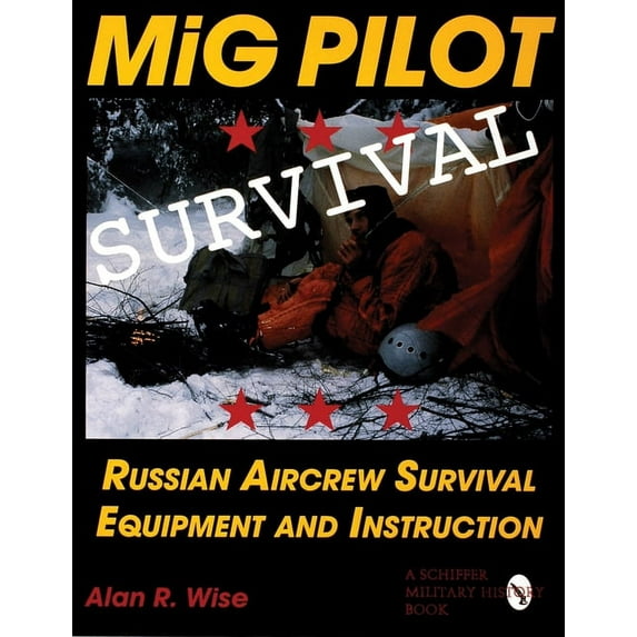 Mig Pilot Survival : Russian Aircrew Survival Equipment and Instruction