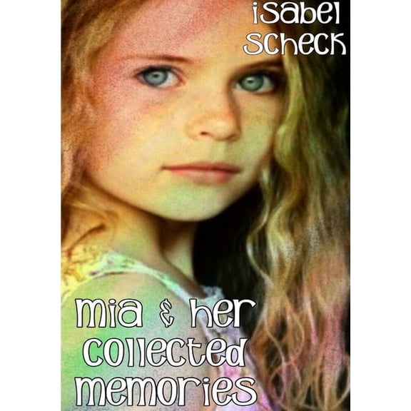 Mia & Her Collected Memories, (Paperback)
