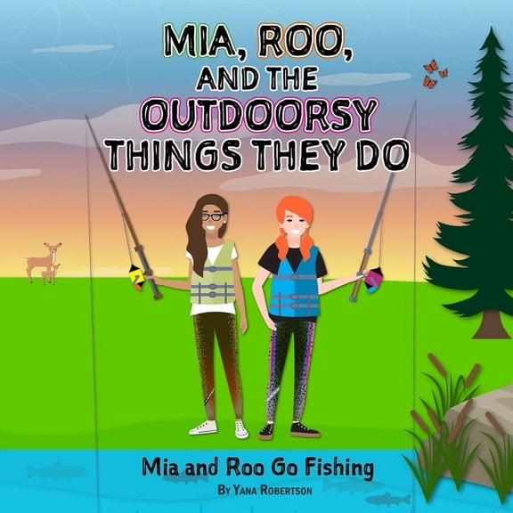 Mia, Roo, and the Outdoorsy Things They Do: Mia and Roo Go Fishing, (Paperback)