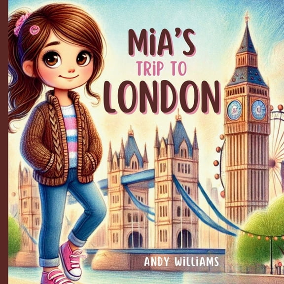 Mia's Travel Adventure Mia's Trip to London, Book 3, (Paperback)