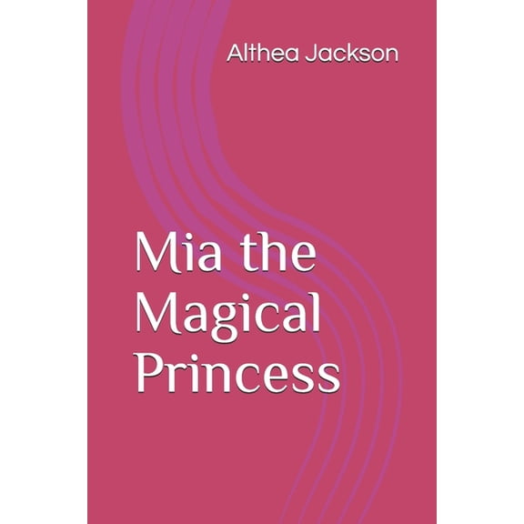 Mia the Magical Princess, (Paperback)
