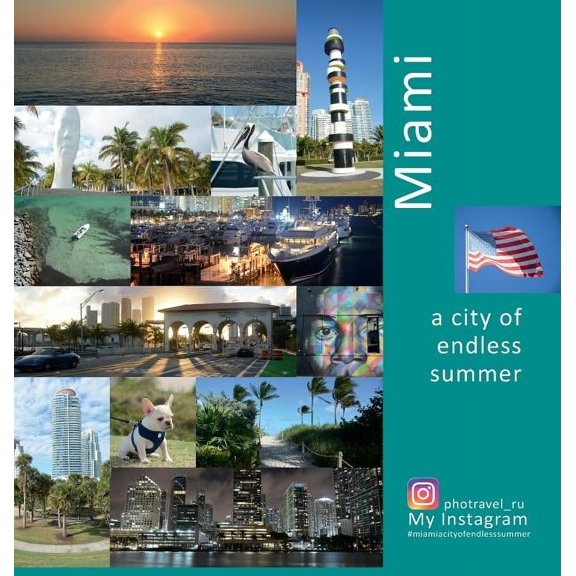 Miami a City of Endless Summer : A Photo Travel Experience - Hardcover