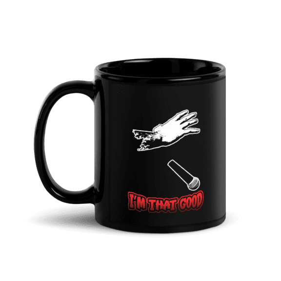 Mic Drop- I'm That Good - 11 , 15oz Black Glossy Mug (15 oz)