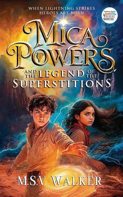 Mica Powers Mica Powers and the Legend of the Superstitions: When Lightning Strikes Heroes Are Born, Book 1, (Hardcover)