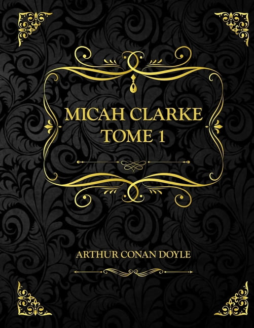 Micah Clarke Tome 1 : Les Recrues De Monmouth - Edition Collector - Arthur Conan Doyle (Paperback)