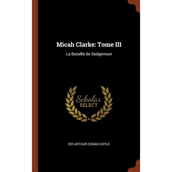 Micah Clarke: Tome III: La Bataille de Sedgemoor (Hardcover)