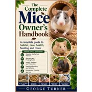 Mice Owner's Handbook A complete guide to habitat, care, health, feeding and more, Paperback