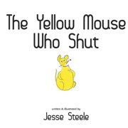 Mice Somewhere Upstairs The Yellow Mouse Who Shut, Book 4, Paperback
