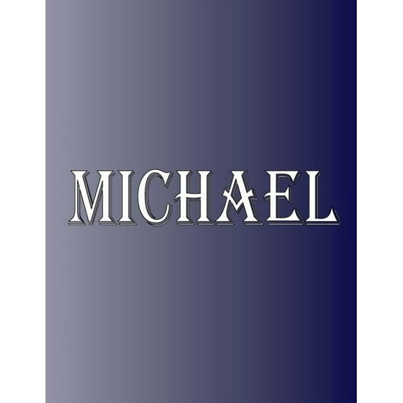 Michael: 100 Pages 8.5" X 11" Personalized Name on Notebook College Ruled Line Paper, (Paperback)
