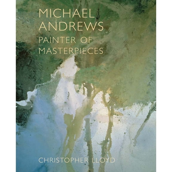 Michael Andrews: Painter of Masterpieces, (Hardcover)