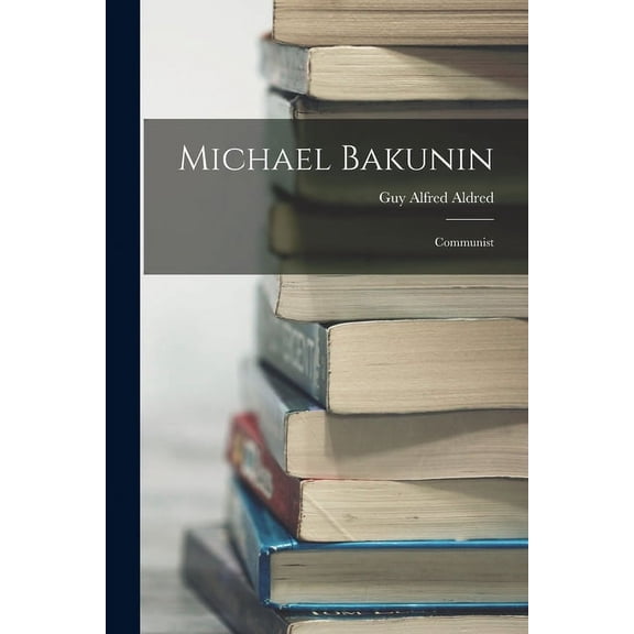 Michael Bakunin: Communist (Paperback)