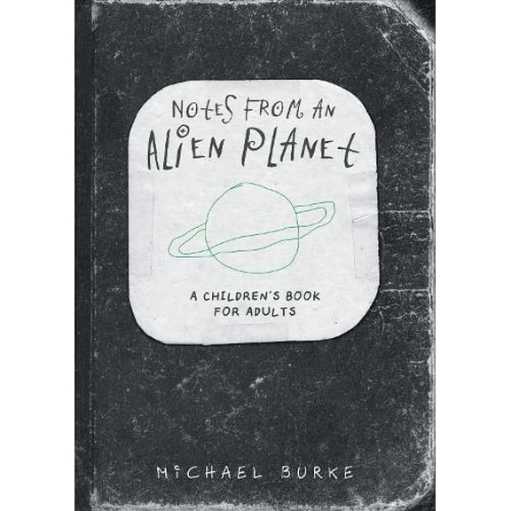 Michael Burke Notes From An Alien Planet (Paperback)