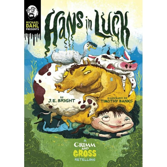 Michael Dahl Presents: Grimm and Gross: Hans in Luck: A Grimm and Gross Retelling (Hardcover)