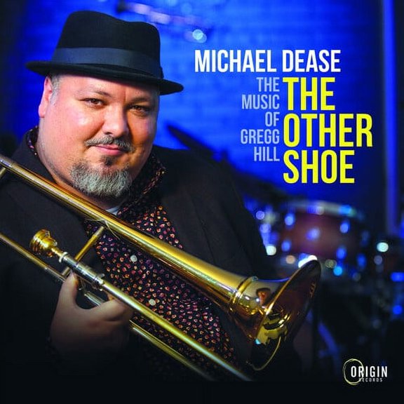 Michael Dease - THE OTHER SHOE: THE MUSIC OF GREGG HILL - Music & Performance - CD