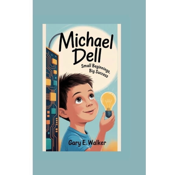 Michael Dell: Small Beginnings, Big Success, (Paperback)