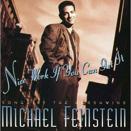 Michael Feinstein - Nice Work If You Can Get It: Songs By Gershwins - CD