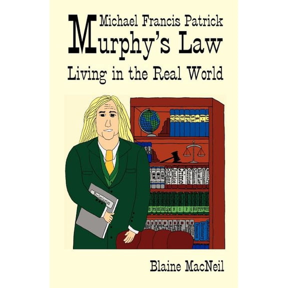 Michael Francis Patrick Murphy's Law Living in the Real World: Murphy's Law Living in the Real World, (Paperback)