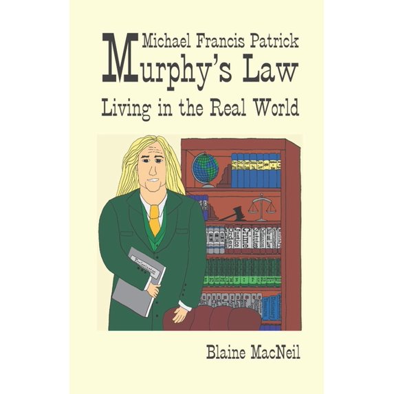 Michael Francis Patrick Murphy's Law Michael Francis Patrick Murphy's ...