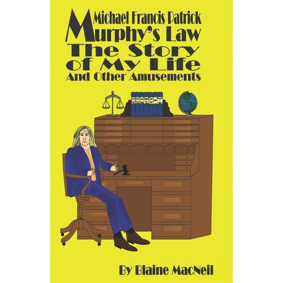 Michael Francis Patrick Murphy's Law Michael Francis Patrick Murphy's Law The Story of My Life: The Story of My Life, (Paperback)