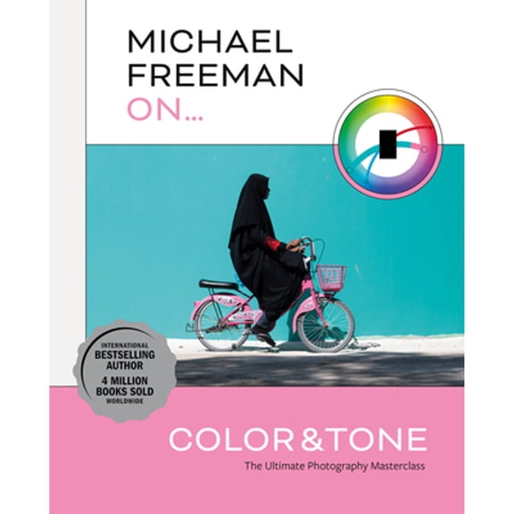 Pre-Owned Michael Freeman On... Color & Tone: The Ultimate Photography Masterclass (Paperback) by Michael Freeman