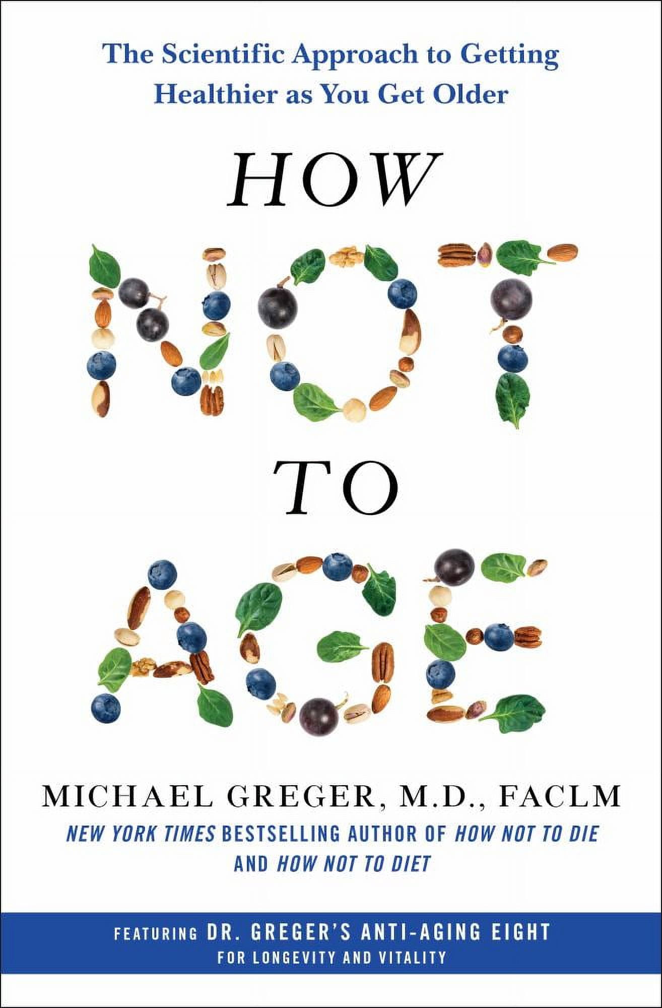 Michael Greger: How Not to Age: The Scientific Approach to Getting Healthier As You Get Older (Hardcover)